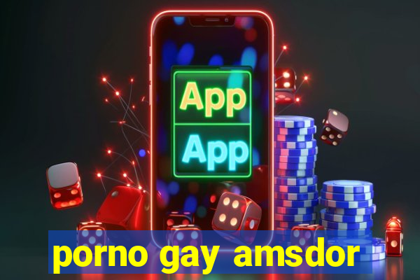 porno gay amsdor